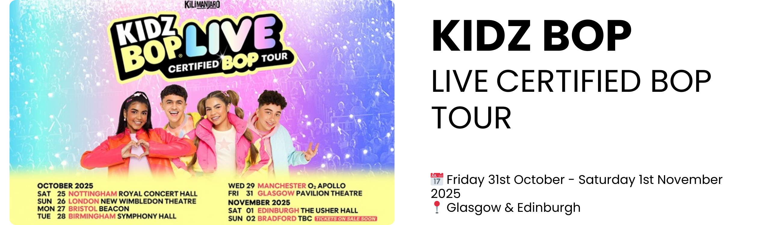 kidz bop live certified bop tour  📅 Friday 31st October - Saturday 1st November 2025 📍 Glasgow & Edinburgh