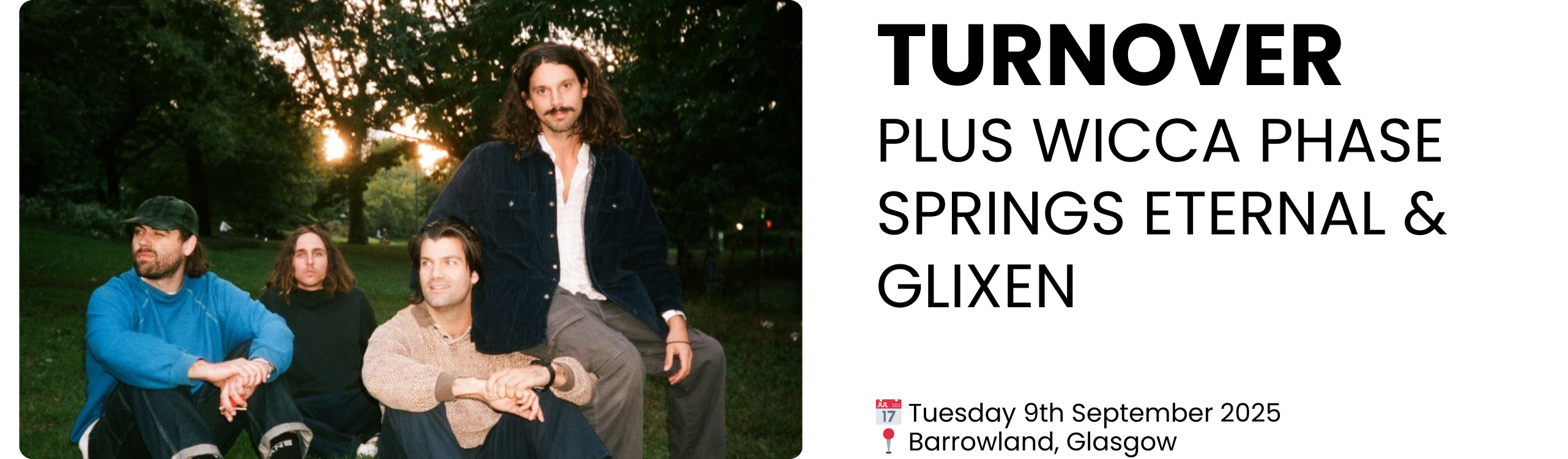 turnover PLUS Wicca Phase Springs Eternal & Glixen  📅 Tuesday 9th September 2025 📍 Barrowland, Glasgow