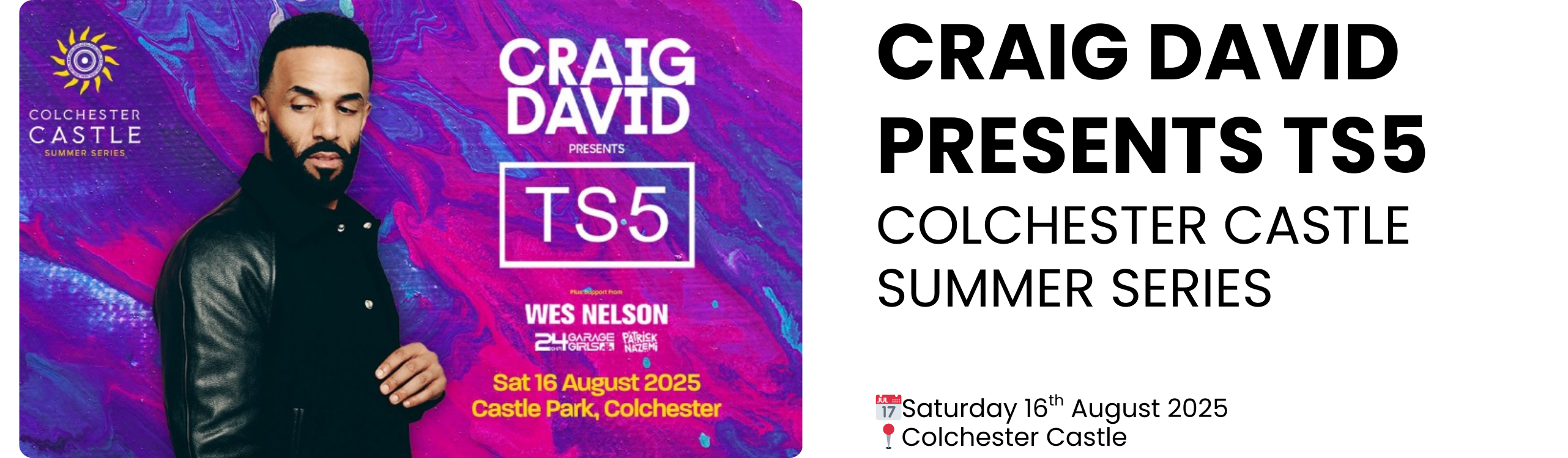 CRAIG DAVID PRESENTS TS5 COLCHESTER CASTLE SUMMER SERIES  📅Saturday 16th August 2025 📍Colchester Castle