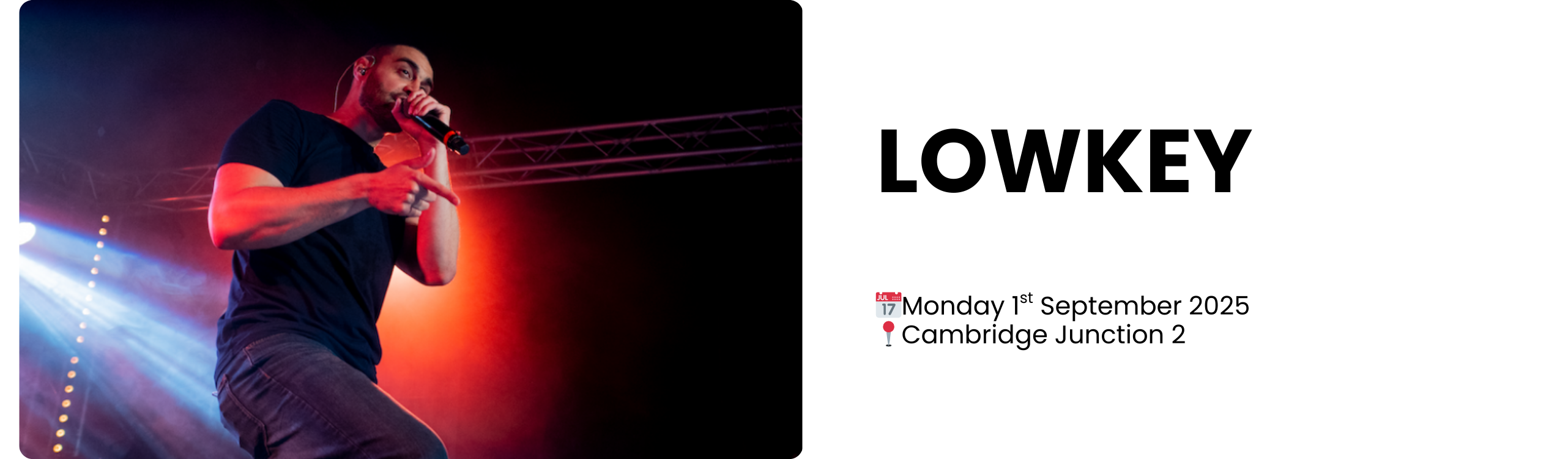 lowkey  📅Monday 1st September 2025 📍Cambridge Junction 2