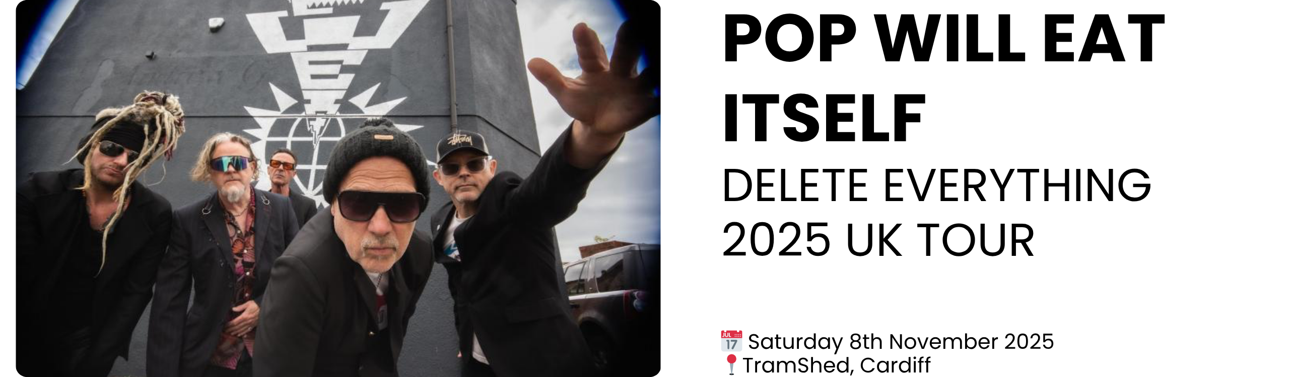 pop will eat itself delete everything 2025 uk tour  📅 Saturday 8th November 2025 📍TramShed, Cardiff
