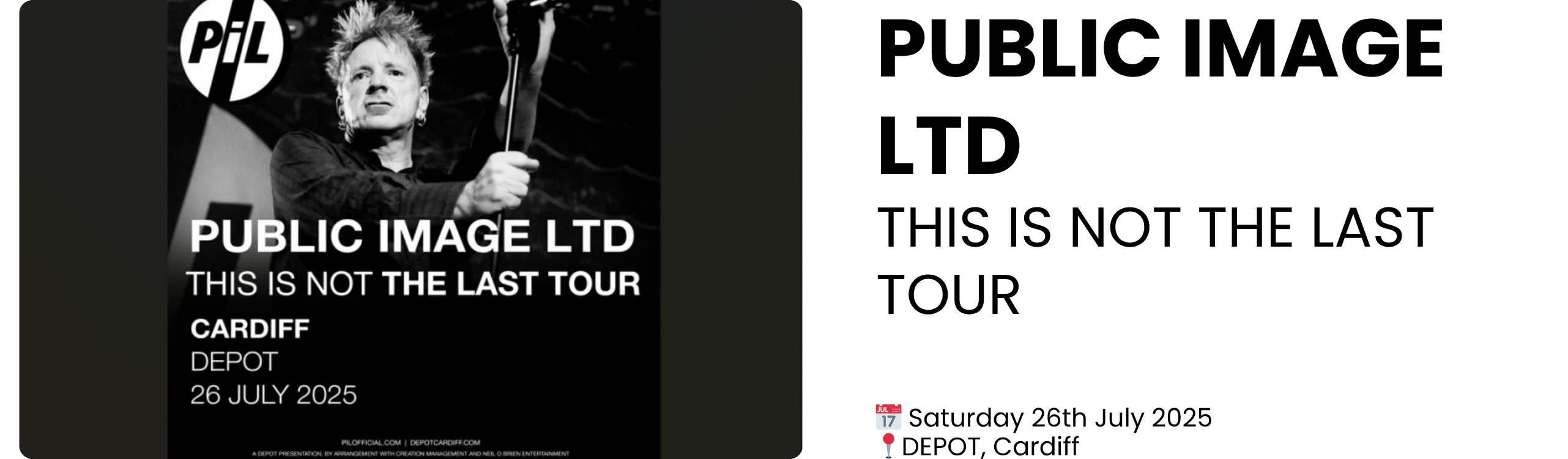 public image ltd this is not the last tour  📅 Saturday 26th July 2025 📍DEPOT, Cardiff