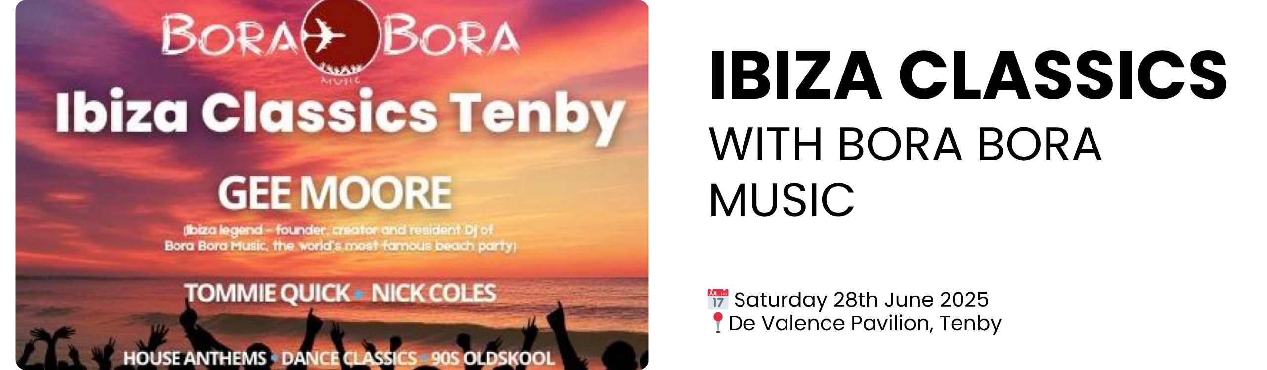 IBIZA CLASSICS  WITH BORA BORA MUSIC  📅 Saturday 28th June 2025 📍De Valence Pavilion, Tenby