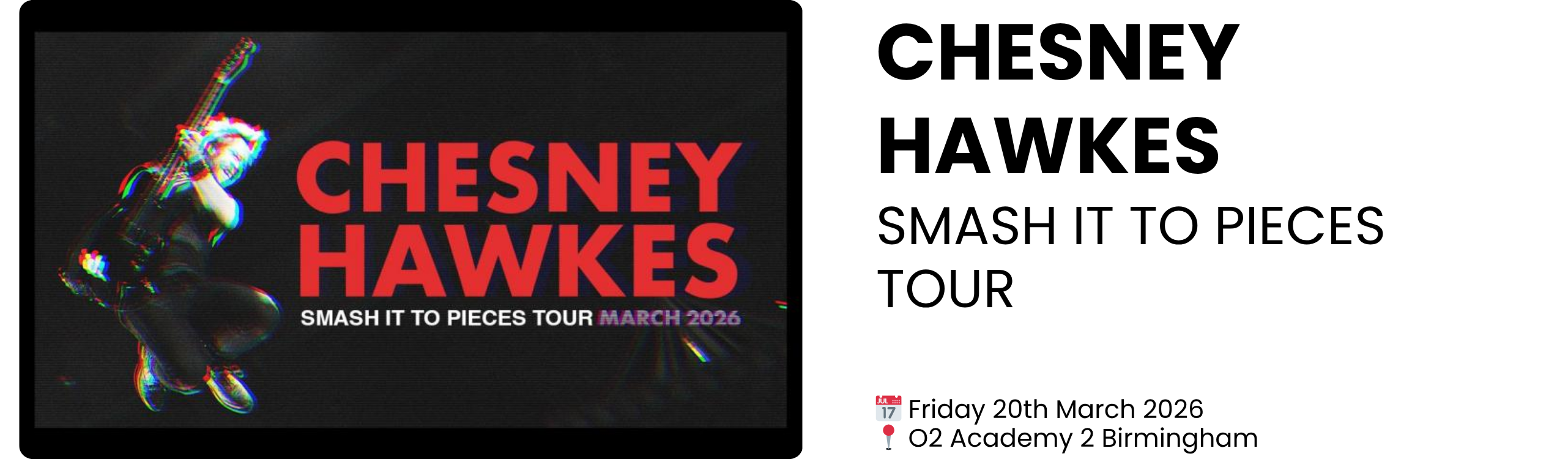 chesney hawkes smash it to pieces tour  📅 Friday 20th March 2026 📍 O2 Academy 2 Birmingham
