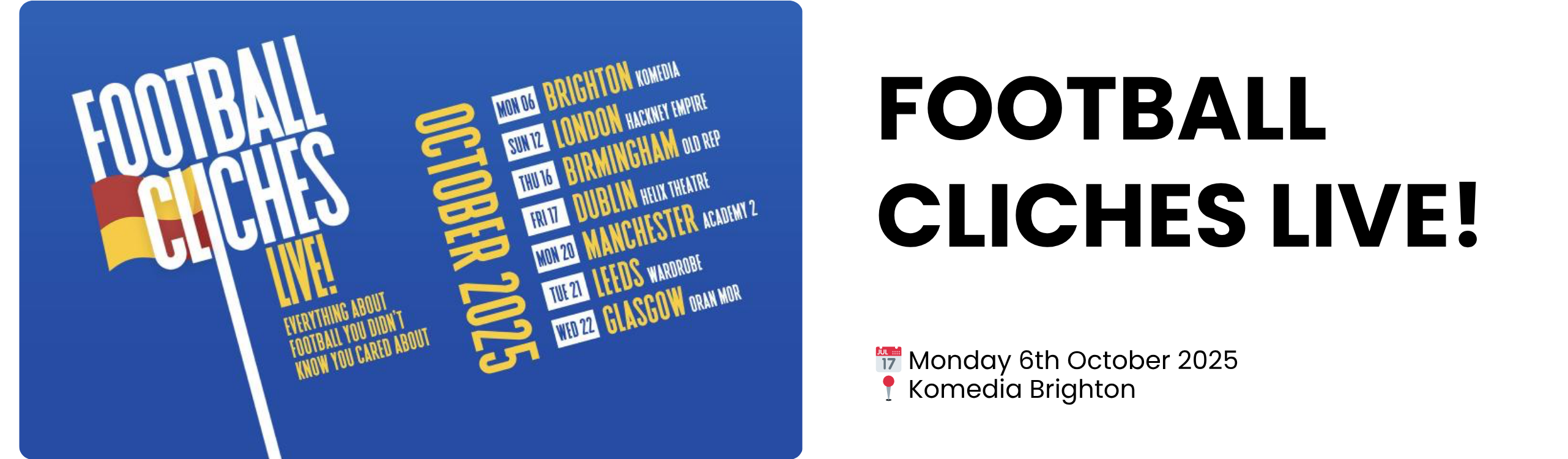 Football Cliches  Monday 6th October 2025  Komedia Brighton, Brighton 