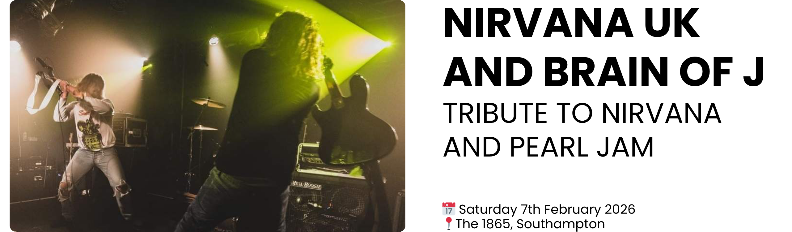 Nirvana UK and Brain Of J - The Pearl Jam Tribute Live  Saturday 7th February 2026  The 1865, Southampton
