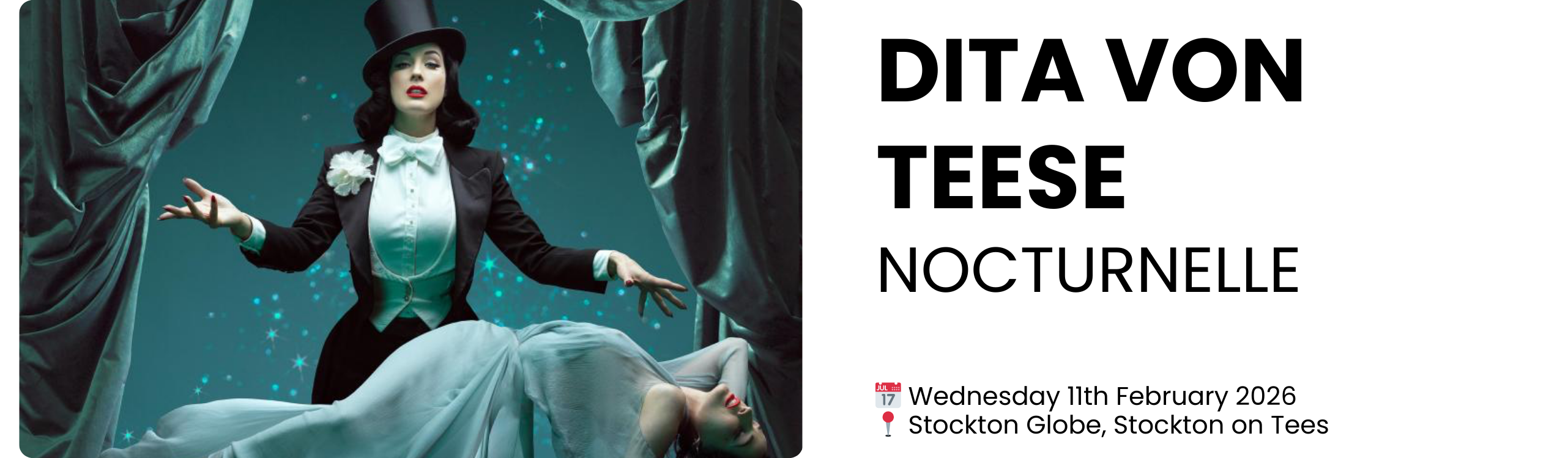 DITA VON TEESE NOCTURNELLE  📅 Wednesday 11th February 2026 📍 Stockton Globe, Stockton on Tees