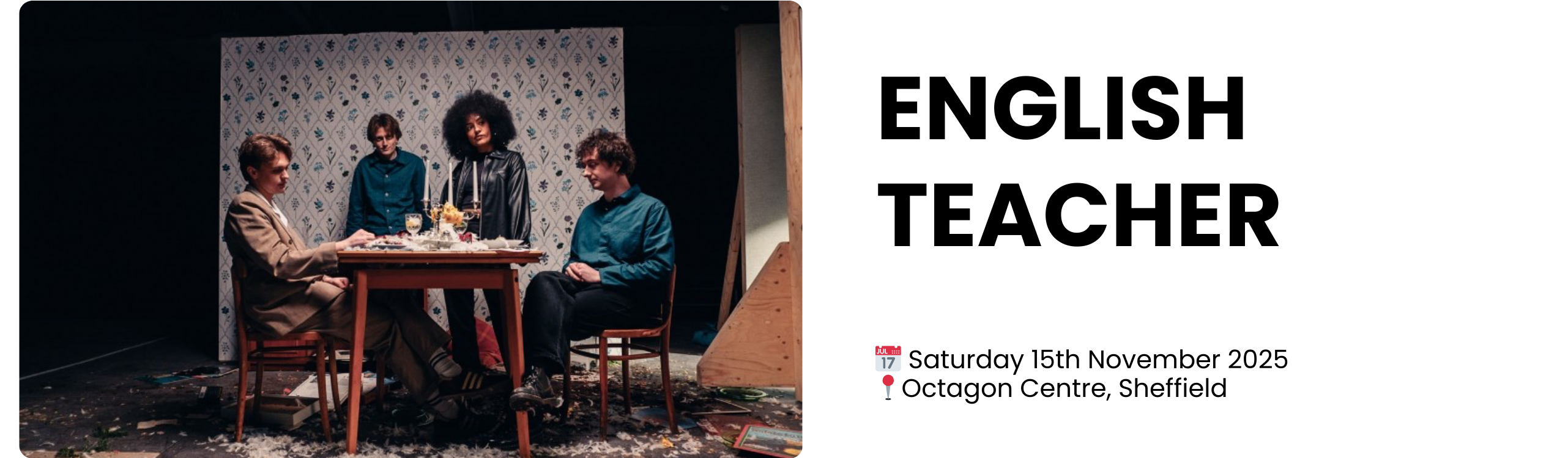 ENGLISH TEACHER  📅 Saturday 15th November 2025 📍Octagon Centre, Sheffield