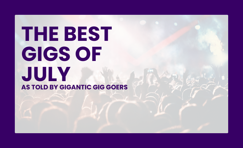 The Best Gigs of July As Told By Gigantic Gig Goers