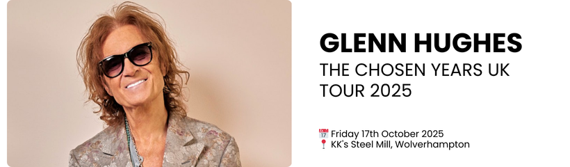 GLenn hughes The Chosen Years UK Tour 2025  📅 Friday 17th October 2025 📍 KK's Steel Mill, Wolverhampton