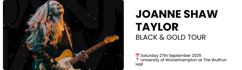 JOANNE SHAW TAYLOR BLACK & GOLD TOUR  📅 Saturday 27th September 2025 📍 University of Wolverhampton at The Wulfrun Hall