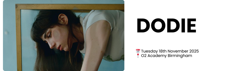 DODIE  📅 Tuesday 18th November 2025 📍 O2 Academy Birmingham