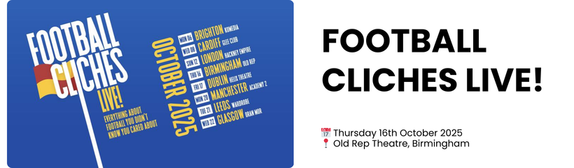 Football cliches live!  📅 Thursday 16th October 2025 📍 Old Rep Theatre, Birmingham