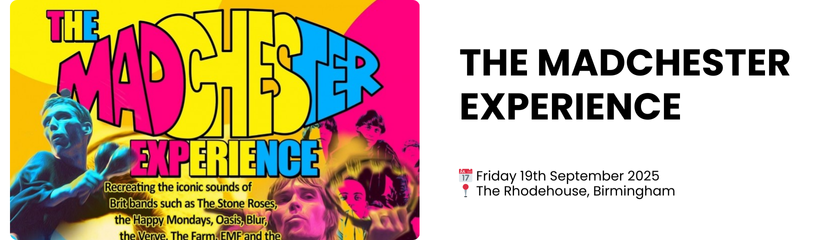THE MADCHESTER EXPERIENCE  📅 Friday 19th September 2025 📍 The Rhodehouse, Birmingham  