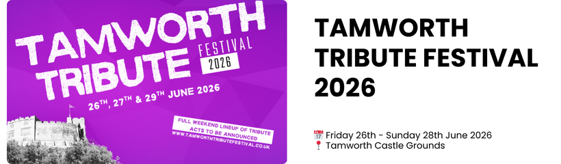 TAMWORTH TRIBUTE FESTIVAL 2026   📅 Friday 26th - Sunday 28th June 2026 📍 Tamworth Castle Grounds 
