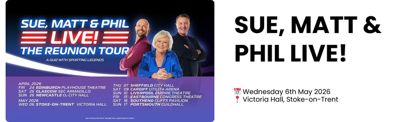 SUE, MATT & PHIL LIVE!  📅 Wednesday 6th May 2026 📍 Victoria Hall, Stoke-on-Trent 