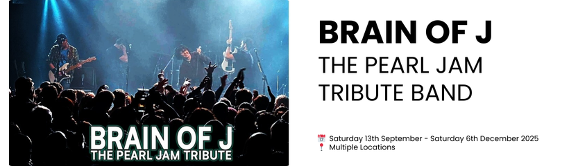 Brain of J The Pearl Jam Tribute Band  📅  Saturday 13th September - Saturday 6th December 2025 📍  Multiple Locations