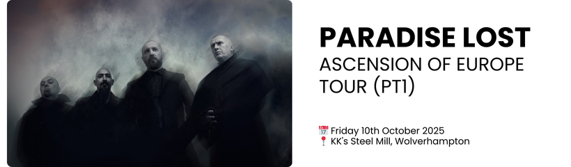 Paradise lost Ascension of Europe tour (pt1)  📅 Friday 10th October 2025 📍 KK's Steel Mill, Wolverhampton