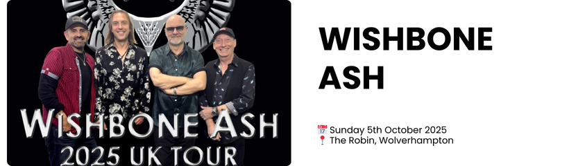 WISHBONE ASH  📅 Sunday 5th October 2025 📍 The Robin, Wolverhampton