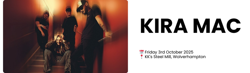 KIRA MAC  📅 Friday 3rd October 2025 📍 KK's Steel Mill, Wolverhampton