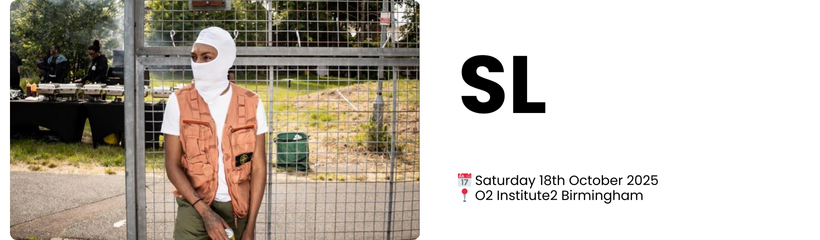 SL  📅 Saturday 18th October 2025 📍 O2 Institute2 Birmingham