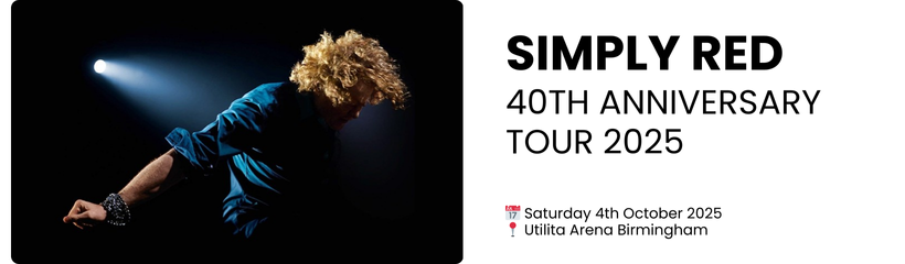 SIMPLY RED 40th ANNIVERSARY TOUR 2025  📅 Saturday 4th October 2025 📍 Utilita Arena Birmingham