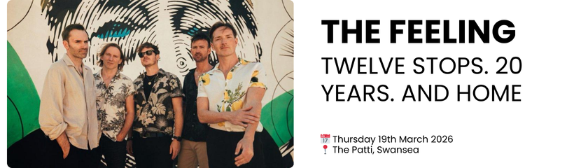 the feeling TWELVE STOPS. 20 YEARS. AND HOME  📅 Thursday 19th March 2026 📍 The Patti, Swansea