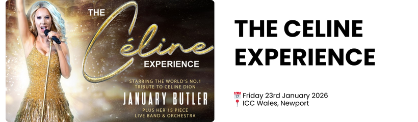 the celine experience  📅 Friday 23rd January 2026 📍 ICC Wales, Newport