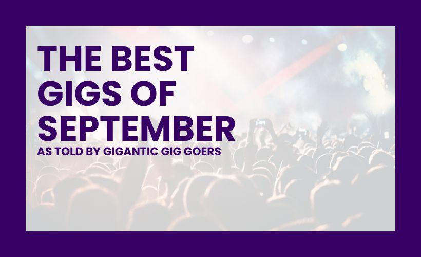BEST GIGS OF SEPTEMBER