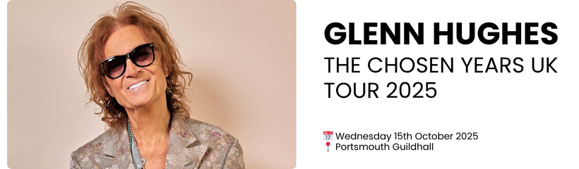 glenn hughes the chosen years uk tour 2025  📅 Wednesday 15th October 2025 📍 Portsmouth Guildhall