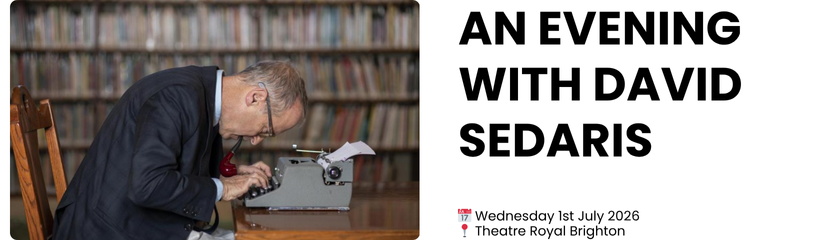 an evening with david sedaris  📅 Wednesday 1st July 2026 📍 Theatre Royal Brighton