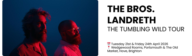 the bros. landreth  The Tumbling Wild Tour  📅 Tuesday 21st & Friday 24th April 2026 📍 Wedgewood Rooms, Portsmouth & The Old Market, Hove, Brighton