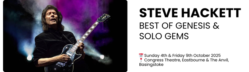 steve hackett Best of Genesis & Solo Gems  📅 Sunday 4th & Friday 9th October 2025 📍 Congress Theatre, Eastbourne & The Anvil, Basingstoke