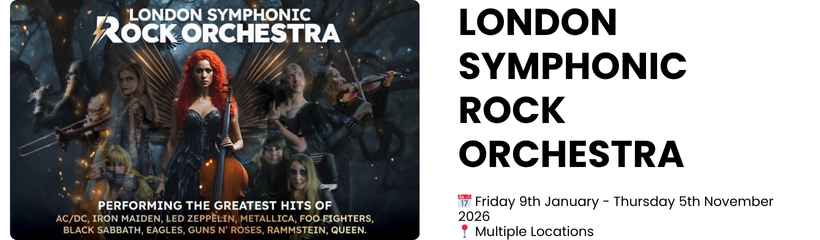 LONDON SYMPHONIC ROCK ORCHESTRA   📅 Friday 9th January - Thursday 5th November 2026 📍 Multiple Locations 