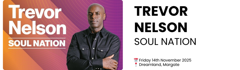 trevor nelson  soul nation  📅 Friday 14th November 2025 📍 Dreamland, Margate 