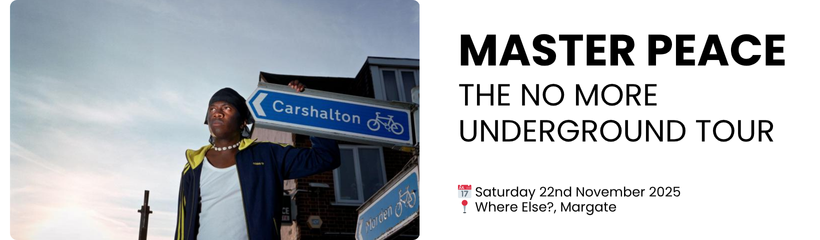 MASTER PEACE THE NO MORE UNDERGROUND TOUR  📅 Saturday 22nd November 2025 📍 Where Else?, Margate