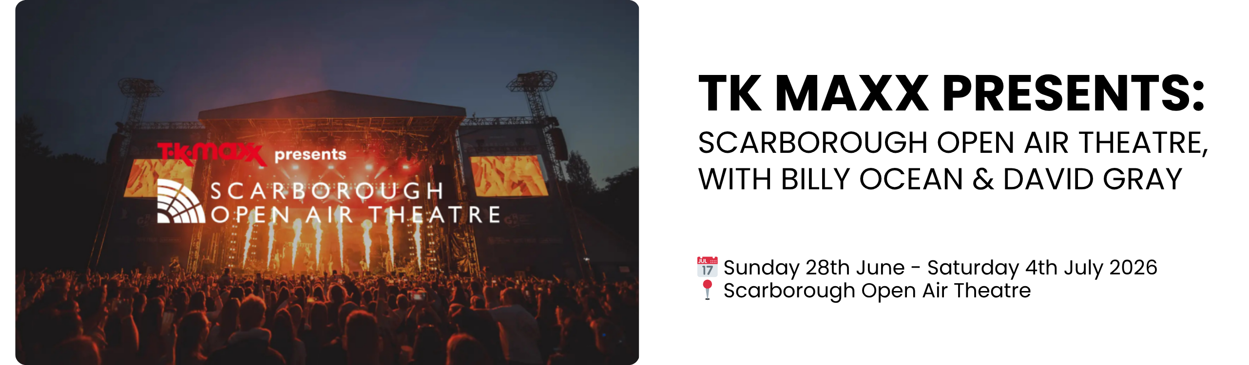 TK MAXX PRESENTS: SCARBOROUGH OPEN AIR THEATRE, WITH BILLY OCEAN & DAVID GRAY  📅 Sunday 28th June & Saturday 4th July 2026  📍 Scarborough Open Air Theatre