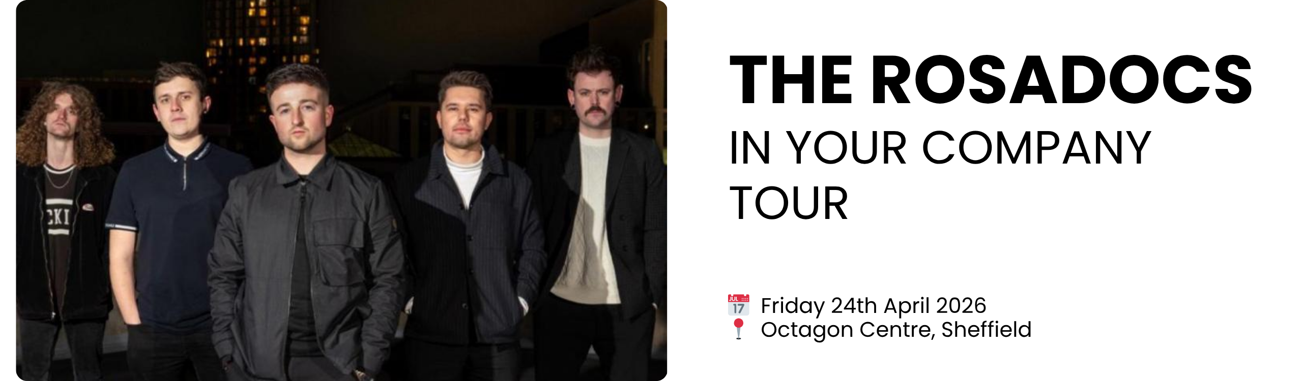 the ROSADOCS IN YOUR COMPANY TOUR  📅  Friday 24th April 2026 📍  Octagon Centre, Sheffield