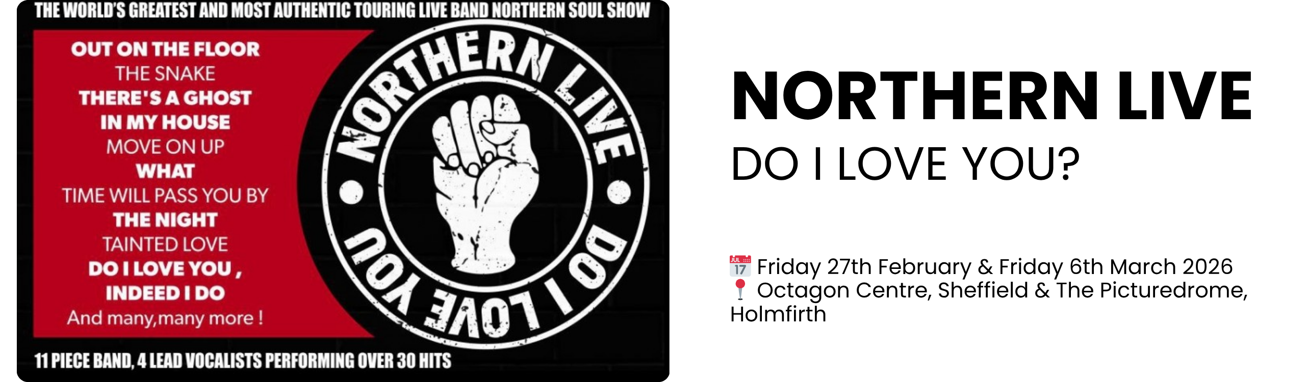 NORTHERN LIVE do i love you?  📅 Friday 27th February & Friday 6th March 2026 📍 Octagon Centre, Sheffield & The Picturedrome, Holmfirth