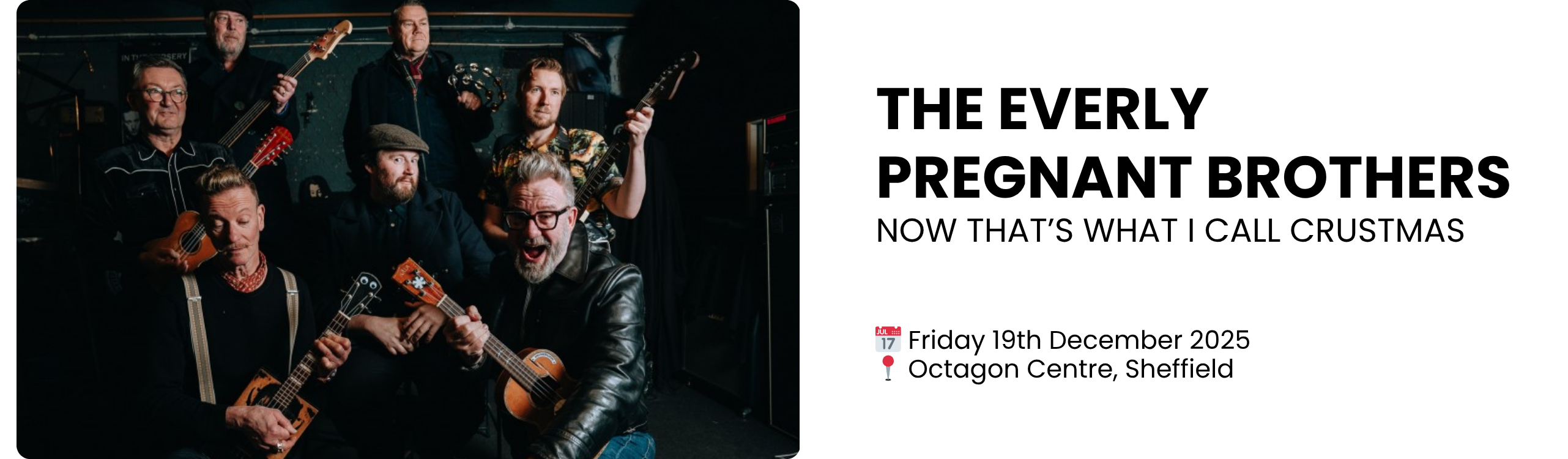 THE EVERLY PREGNANT BROTHERS Now that&rsquo;s what I call crustmas  📅 Friday 19th December 2025 📍 Octagon Centre, Sheffield