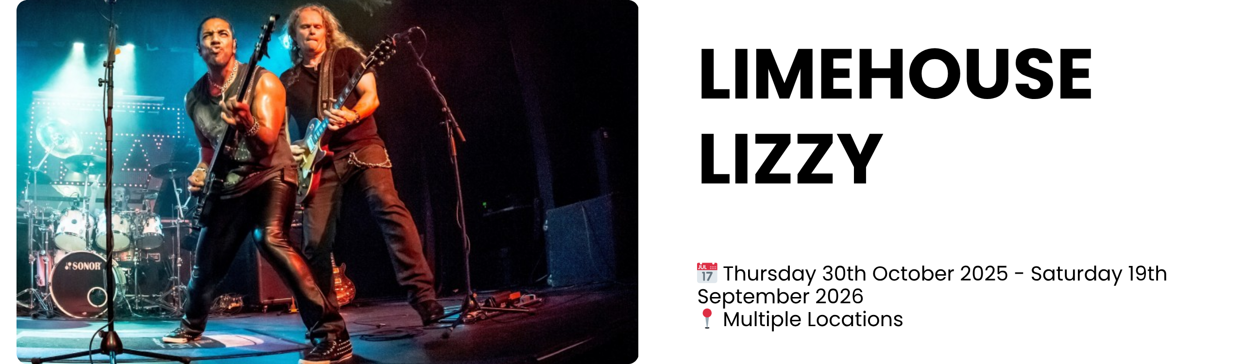 LIMEHOUSE Lizzy  📅 Thursday 30th October 2025 - Saturday 19th September 2026 📍 Multiple Locations