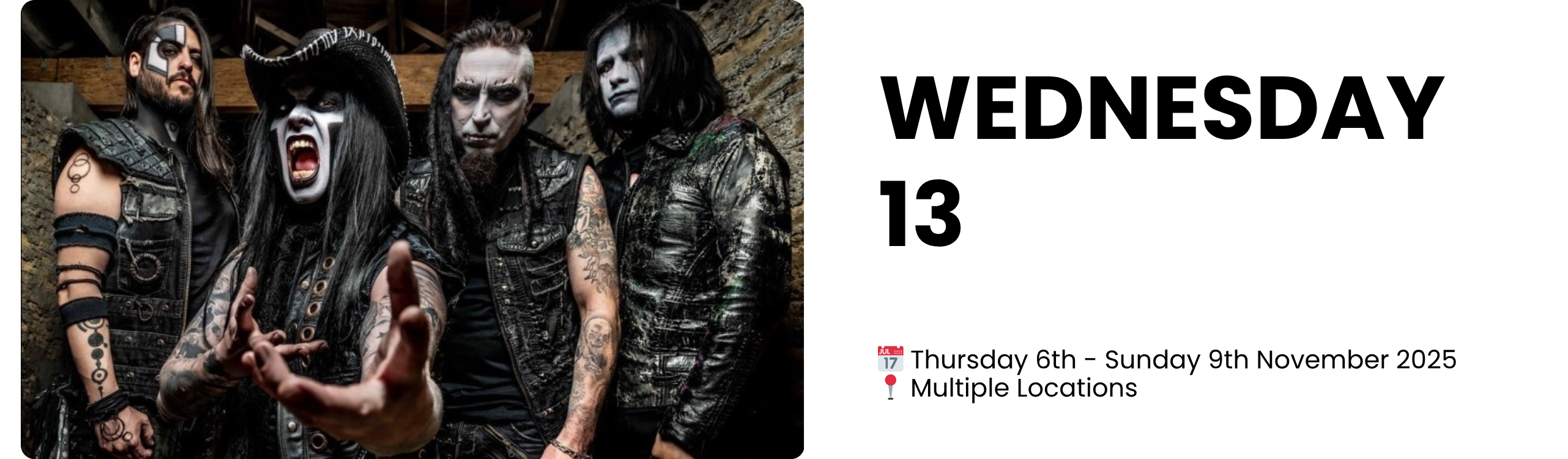 WEDNESDAY 13  📅 Thursday 6th - Sunday 9th November 2025 📍 Multiple Locations