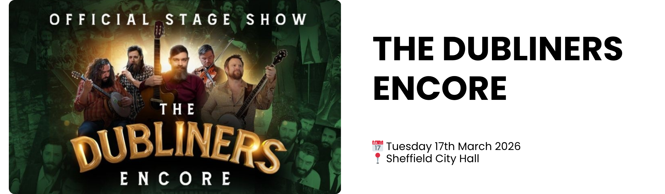 the dubliners encore  📅 Tuesday 17th March 2026 📍 Sheffield City Hall