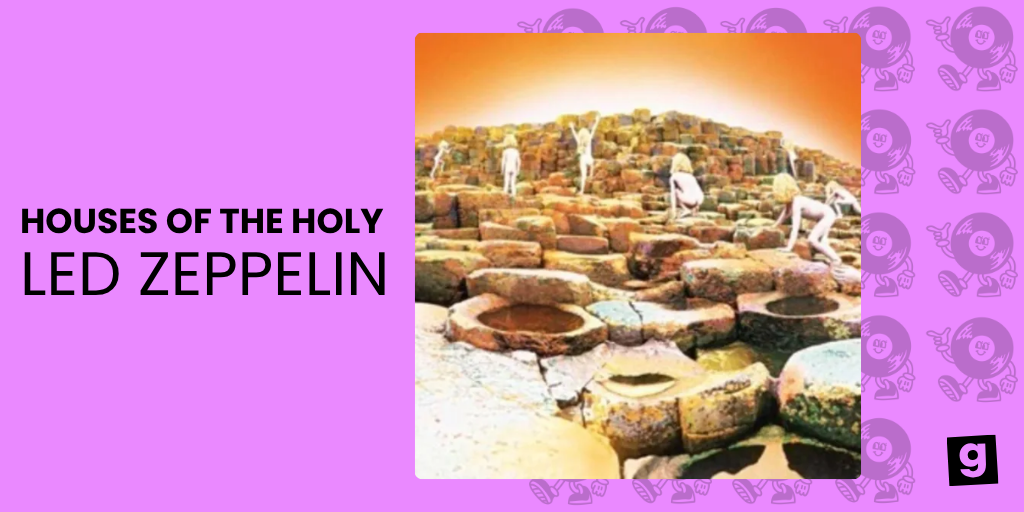 HOUSES OF THE HOLY - LED ZEPPELIN