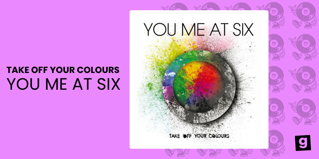 TAKE OFF YOUR COLOURS - YOU ME AT SIX 