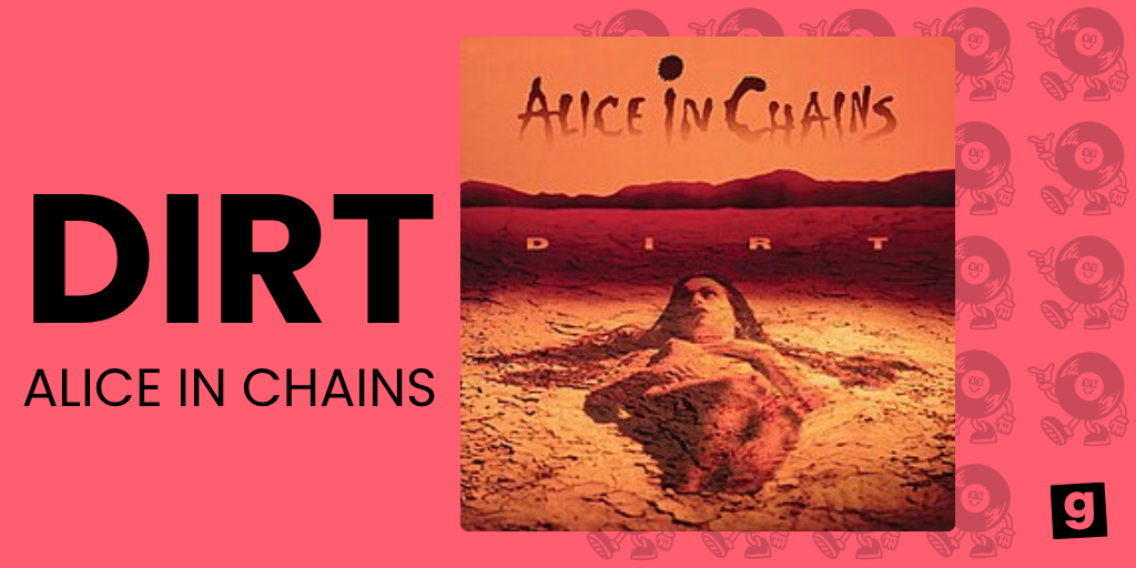 DIRT - ALICE IN CHAINS 