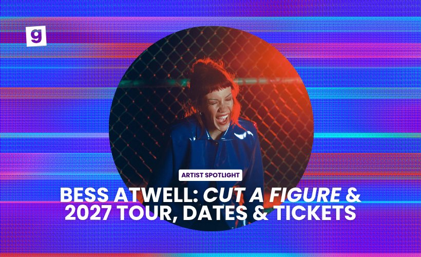 BESS ATWELL: CUT A FIGURE & 2027 UK TOUR, DATES & TICKETS