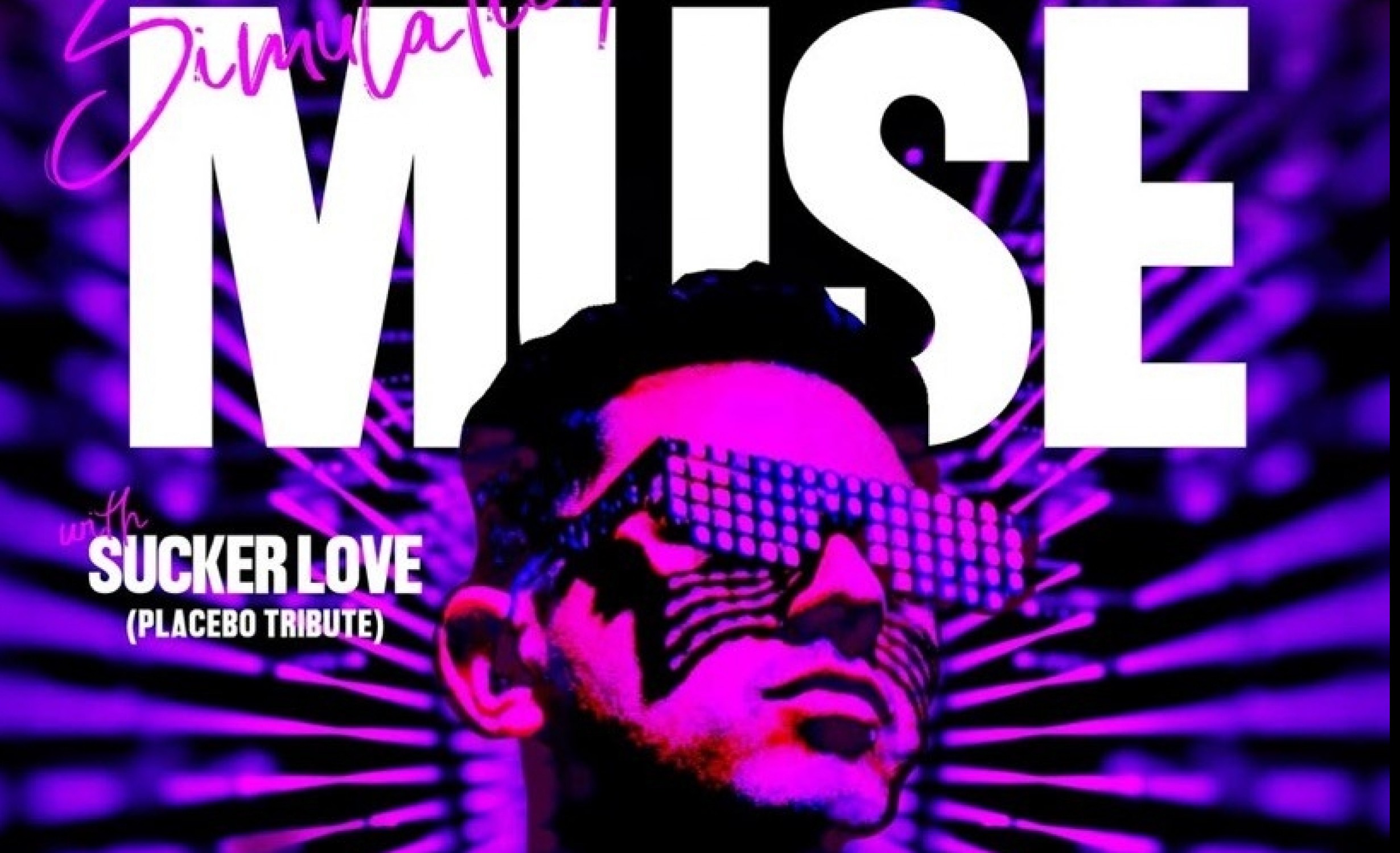 Simulation Muse & Sucker Love (Placebo UK) tickets