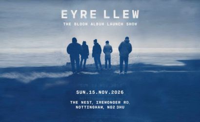 A Hometown Celebration of BLOOM - EYRE LLEW Live  at The Nest, Nottingham