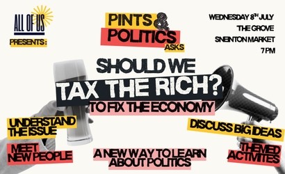 Pints & Politics - Should we tax the rich to fix the economy?  at The Grove, Nottingham